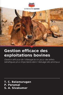 Gestion efficace des exploitations bovines - T C Balamurugan, P Perumal, S A Sivakumar