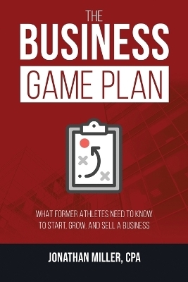 The Business Game Plan - Jonathan Miller