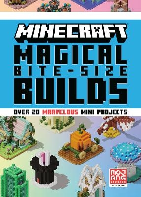 Minecraft: Magical Bite-Size Builds (Over 20 Marvellous Mini-Projects) -  Mojang AB