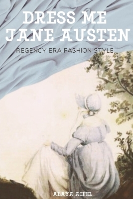 Dress Me Jane Austen - Alaya Aifel