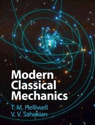 Modern Classical Mechanics - T. M. Helliwell, V. V. Sahakian