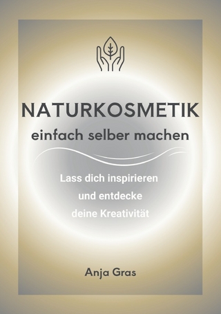 Naturkosmetik einfach selber machen