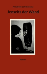 Jenseits der Wand - Annabelle Schickentanz