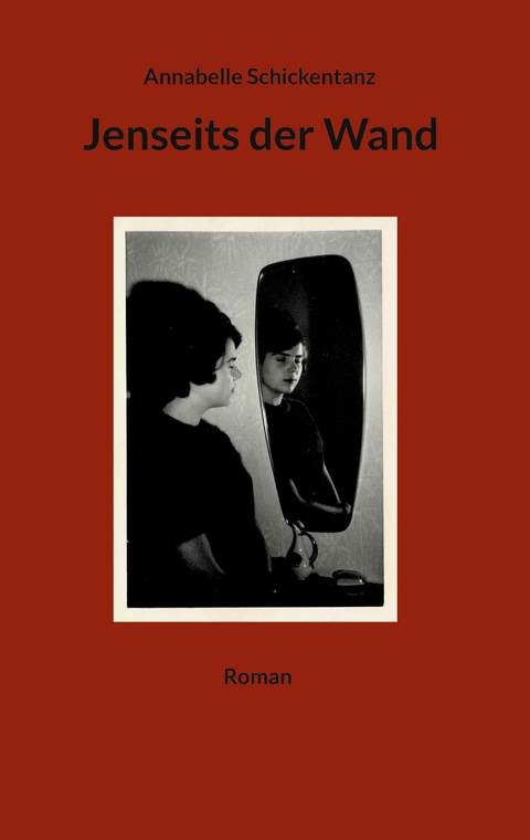 Jenseits der Wand - Annabelle Schickentanz