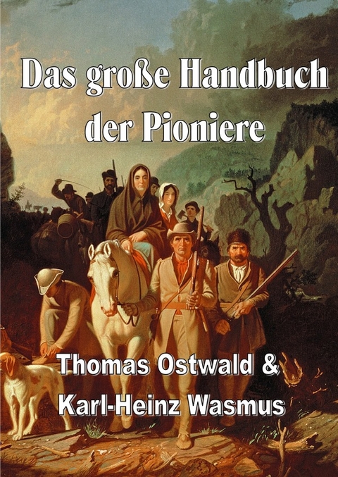 Das gro&szlig;e Handbuch der Pioniere - Thomas Ostwald