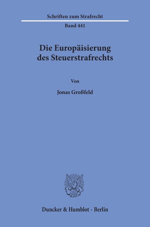 Die Europ&auml;isierung des Steuerstrafrechts - Jonas Gro&szlig;feld