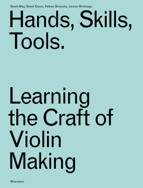 Hands, Skills, Tools - Sarah May, Sinah Osner, Fabian Stransky, Janine Wildhage