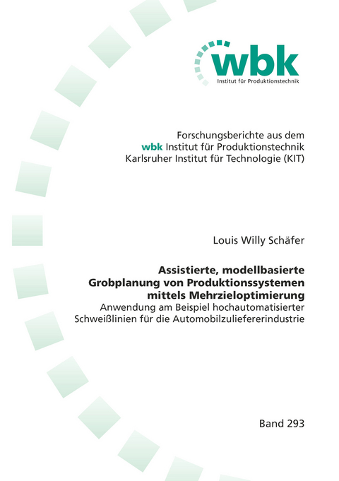 Assistierte, modellbasierte Grobplanung von Produktionssystemen mittels Mehrzieloptimierung - Louis Willy Sch&auml;fer
