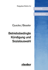 Betriebsbedingte Kündigung und Sozialauswahl - Quecke, Martin; Beseler, Lothar