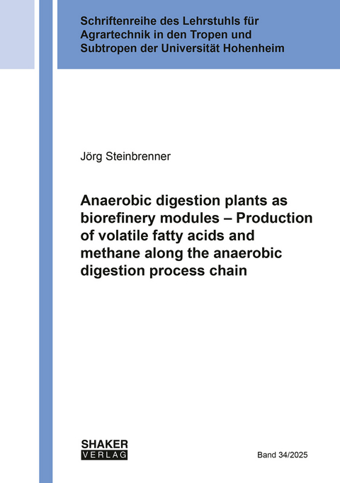 Anaerobic digestion plants as biorefinery modules &ndash; Production of volatile fatty acids and methane along the anaerobic digestion process chain - J&ouml;rg Steinbrenner