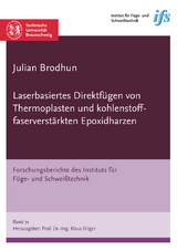 Laserbasiertes Direktf&uuml;gen von Thermoplasten und kohlenstofffaserverst&auml;rkten Epoxidharzen - Julian Brodhun
