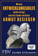 Warum Entwicklungshilfe nichts bringt und wie L&auml;nder wirklich Armut besiegen -  Rainer Zitelmann