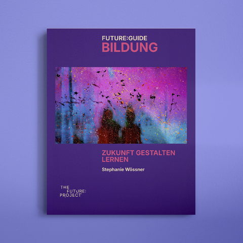 Future:Guide Bildung - Stephanie W&ouml;ssner, Nina Pfuderer, Christian Schuldt