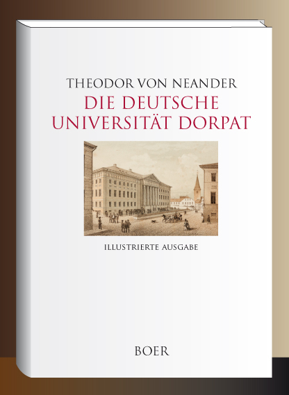 Die Deutsche Universit&auml;t Dorpat - Theodor von Neander