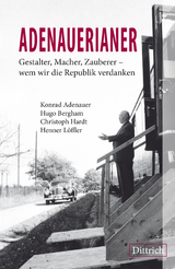 ADENAUERIANER - Konrad Adenauer, Hugo Bergham, Christoph Hardt, Henner L&ouml;ffler