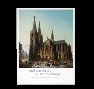 Der Kölner Dom und was damit zusammenhängt