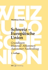 Schweiz &ndash; Europ&auml;ische Union - Matthias Oesch