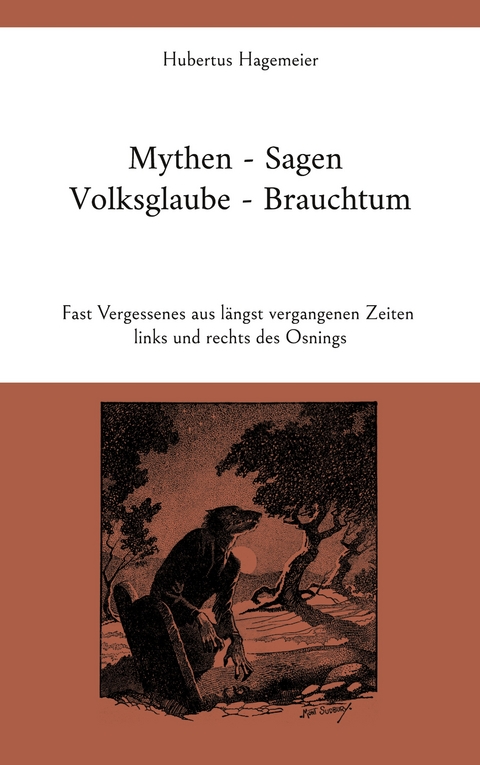 Mythen - Sagen - Volksglaube - Brauchtum - Hubertus Hagemeier