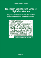 Teachers&lsquo; Beliefs zum Einsatz digitaler Medien - Tatjana Vogel-Lef&egrave;bre