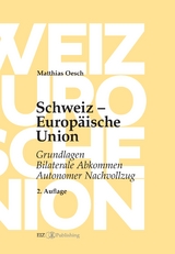Schweiz – Europäische Union - Oesch, Matthias