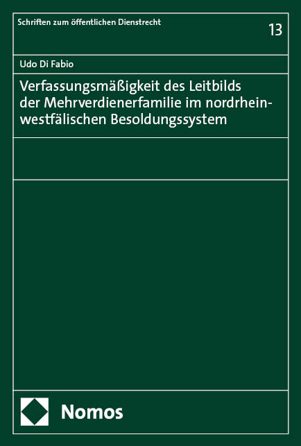 Verfassungsm&auml;&szlig;igkeit des Leitbilds der Mehrverdienerfamilie im nordrhein-westf&auml;lischen Besoldungssystem - Udo Di Fabio