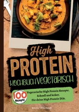 High Protein Kochbuch Vegetarisch&mdash;100 Rezepte - Benny Ohlscheidt