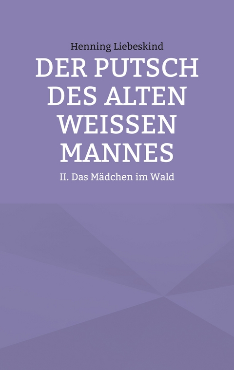 Der Putsch des alten wei&szlig;en Mannes - Henning Liebeskind