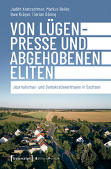 Von L&uuml;genpresse und abgehobenen Eliten - Judith Kretzschmar, Markus Beiler, Uwe Kr&uuml;ger, Florian D&ouml;ring