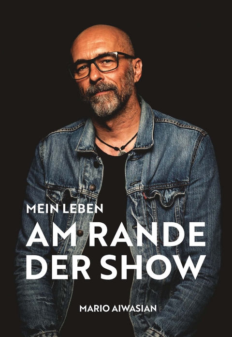 Mein Leben am Rande der Show - Mario Aiwasian