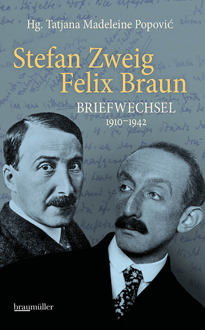 Stefan Zweig - Felix Braun - Briefwechsel 1910–1942 - Tatjana Madeleine Popović