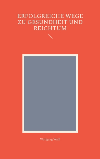 Erfolgreiche Wege zu Gesundheit und Reichtum