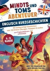 Mindys und Toms Abenteuer &ndash; Englische Kurzgeschichten Klasse 6&ndash;8: Einfach Englisch lernen - Marwa Kemicha, Michael Barnard Schaupp