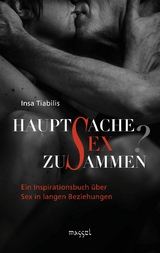 Hauptsache Sex zusammen? - Insa Tiabilis