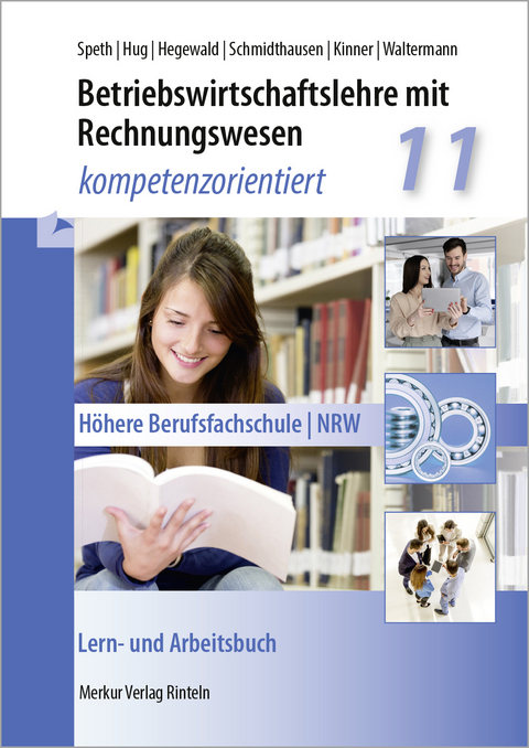 Betriebswirtschaftslehre mit Rechnungswesen - kompetenzorientiert 11 - Hermann Speth, Hartmut Hug, Jörg Hegewald, Michael Schmidthausen, Christian Kinner, Aloys Waltermann