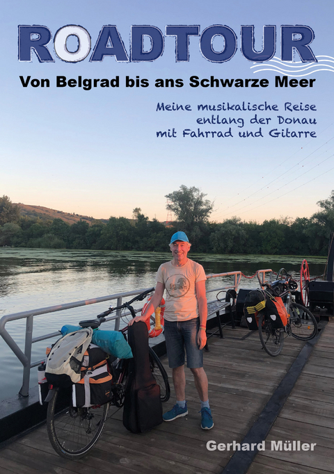 Roadtour. Von Belgrad bis ans Schwarze Meer - Gerhard M&uuml;ller