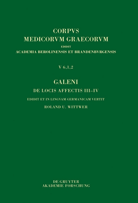 Galeni De locis affectis III&ndash;IV / Galen, &Uuml;ber das Erkennen erkrankter K&ouml;rperteile III&ndash;IV - Roland Wittwer
