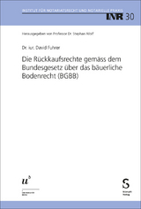 Die R&uuml;ckkaufsrechte gem&auml;ss dem Bundesgesetz &uuml;ber das b&auml;uerliche Bodenrecht (BGBB) - David Fuhrer