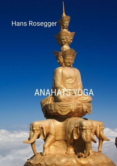 Anahats Yoga - Hans Rosegger