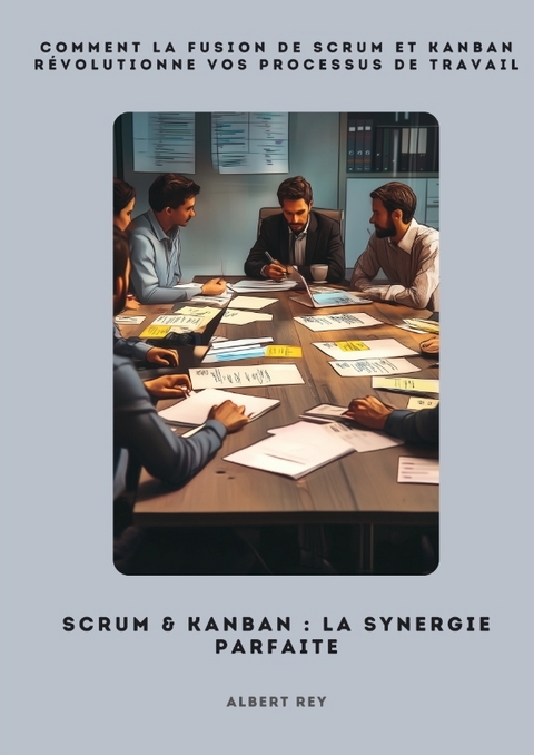 Scrum & Kanban: La synergie parfaite - Albert Rey