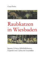 Raubkatzen in Wiesbaden - Ernst Probst