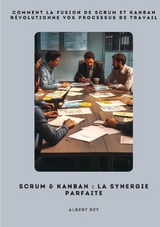 Scrum & Kanban: La synergie parfaite - Albert Rey