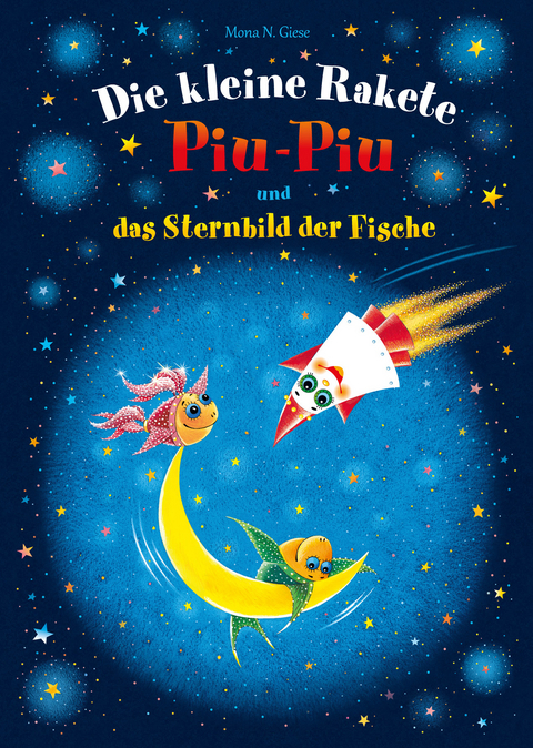 Die kleine Rakete Piu-Piu und das Sternbild der Fische - Mona N. Giese