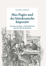 Max Pagitz und der b&uuml;rokratische Imperativ - Rainer Groi&szlig;
