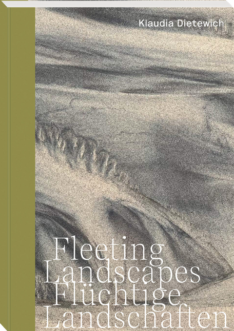 Fleeting Landscapes &ndash;&nbsp;Flüchtige Landschaften - Klaudia Dietewich