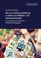 Die Journalistenausbildung in Zeiten von Medien- und Hochschulwandel - Marcella Rosenberger