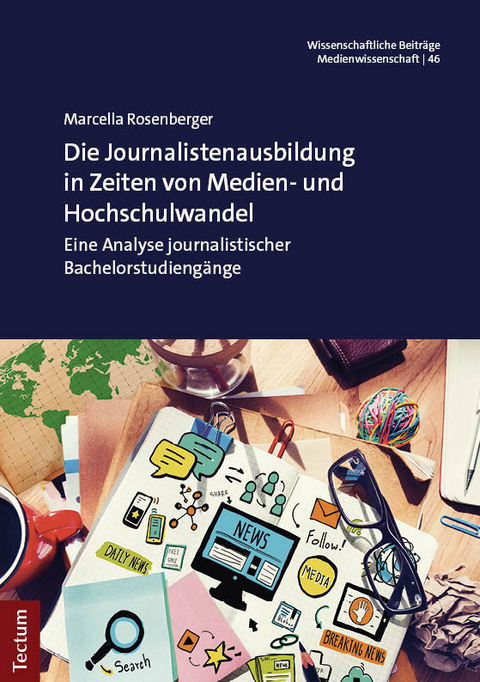 Die Journalistenausbildung in Zeiten von Medien- und Hochschulwandel - Marcella Rosenberger