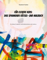 Für clevere Kids: Das kunterbunte Rätsel- und Malbuch - Stephanie Houben
