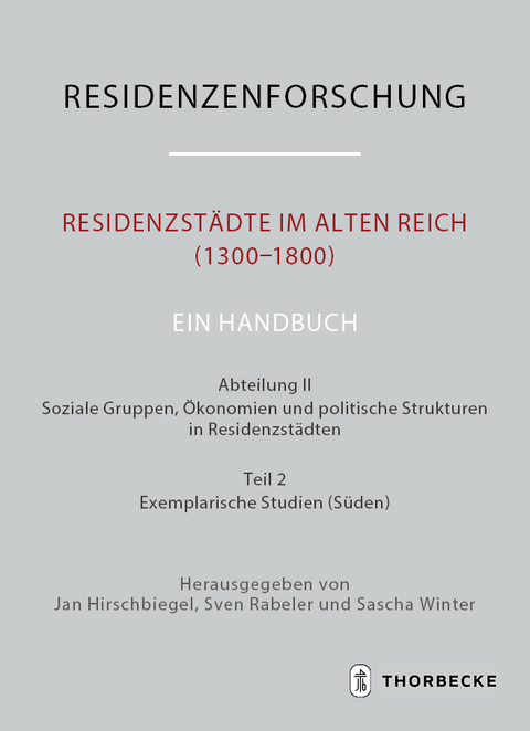 Residenzst&auml;dte im Alten Reich (1300-1800). Ein Handbuch - 