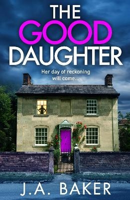 The Good Daughter - J A Baker