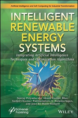 Intelligent Renewable Energy Systems – Integrating  Artificial Intelligence Techniques and Optimization Algorithms